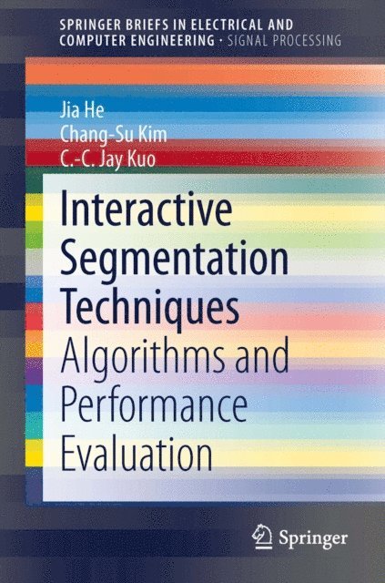 C.-C. Jay Kuo, Chang-Su Kim, Jia He - Interactive Segmentation Techniques, E-bok