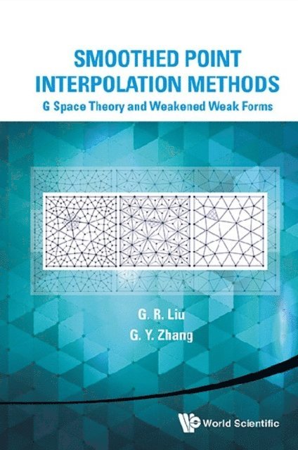 Zhang Gui-yong Zhang, Liu Gui-rong Liu - Smoothed Point Interpolation Methods: G Space Theory And Weakened Weak Forms, E-bok