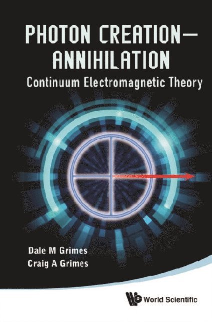 Grimes Craig A Grimes, Grimes Dale M Grimes - Photon Creation a Annihilation: Continuum Electromagnetic Theory, E-bok