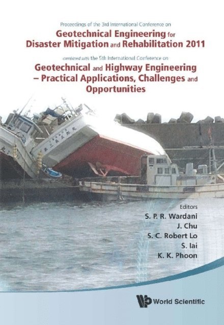 Phoon Kok Kwang Phoon, Iai Susumu Iai, Lo Robert S C Lo, Chu Jian Chu, Wardani S P R Wardani - Geotechnical Engineering For Disaster Mitigation And Rehabilitation 2011 - Proceedings Of The 3rd Int'l Conf Combined With The 5th Int'l Conf On Geotechnical And Highway Engineering - Practical Applications, Challenges And Opportunities (With Cd-rom), E-bok