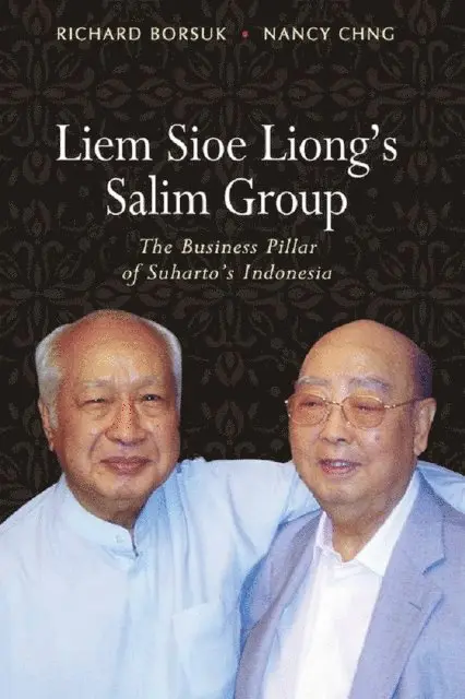 Nancy Chng, Richard Borsuk - Liem Sioe Liong's Salim Group, E-bok. Tillgänglighet: Lägg i varukorg