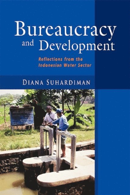 Diana Suhardiman - Bureaucracy and Development, E-bok