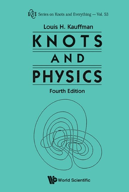 Kauffman Louis H Kauffman - Knots And Physics (Fourth Edition), E-bok