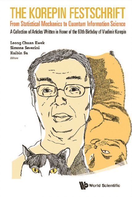 Su Haibin Su, Severini Simone Severini, Kwek Leong-chuan Kwek - Korepin Festschrift, The: From Statistical Mechanics To Quantum Information Science - A Collection Of Articles Written In Honor Of The 60th Birthday Of Vladimir Korepin, E-bok