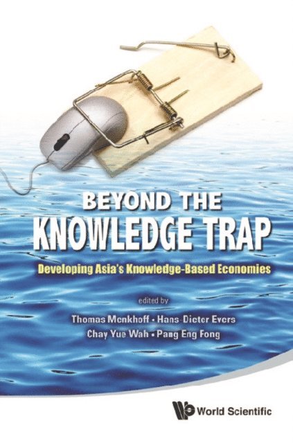 Pang Eng Fong Pang, Evers Hans-dieter Evers, Chay Yue Wah Chay, Menkhoff Thomas Menkhoff - Beyond The Knowledge Trap: Developing Asia's Knowledge-based Economies, E-bok