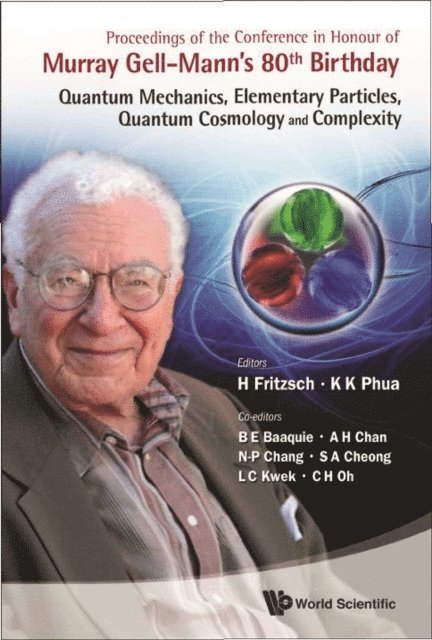 Oh Choo Hiap Oh, Kwek Leong-chuan Kwek, Cheong S A Cheong, Chang Ngee-pong Chang, Chan Phil Aik Hui Chan, Baaquie Belal Ehsan Baaquie, Phua Kok Khoo Phua, Fritzsch Harald Fritzsch - Proceedings Of The Conference In Honour Of Murray Gell-mann's 80th Birthday: Quantum Mechanics, Elementary Particles, Quantum Cosmology And Complexity, E-bok