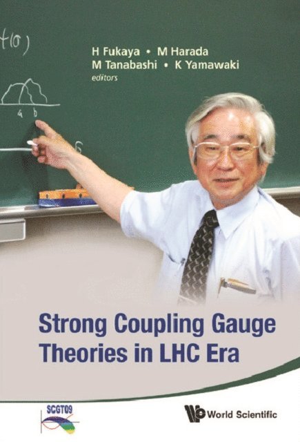 Fukaya Hidenori Fukaya, Yamawaki Koichi Yamawaki, Tanabashi Masaharu Tanabashi, Harada Masayasu Harada - Strong Coupling Gauge Theories In Lhc Era - Proceedings Of The Workshop In Honor Of Toshihide Maskawa's 70th Birthday And 35th Anniversary Of Dynamical Symmetry Breaking In Scgt, E-bok
