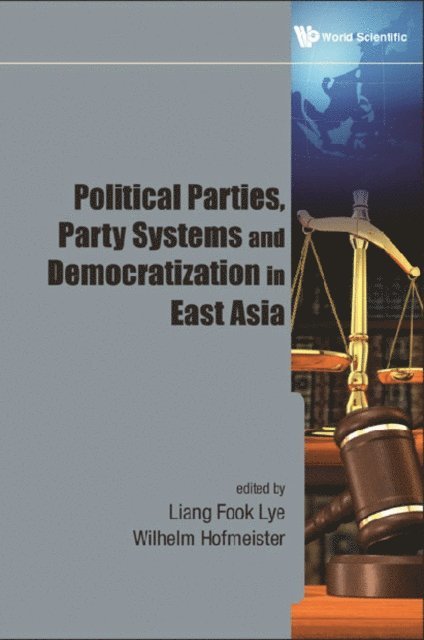 Hofmeister Wilhelm Hofmeister, Lye Liang Fook Lye - Political Parties, Party Systems And Democratization In East Asia, E-bok