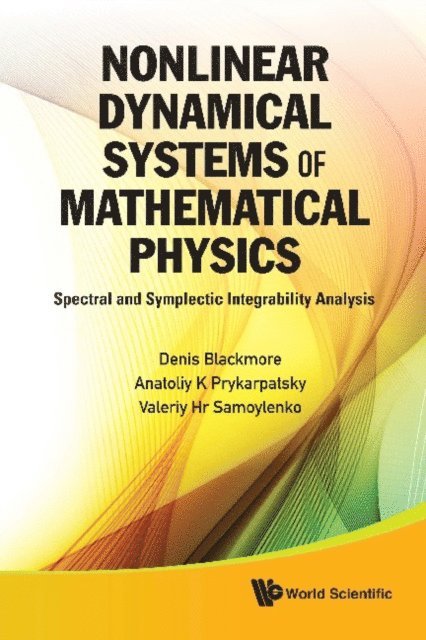 Samoylenko Valeriy Hr Samoylenko, Prykarpatsky Anatoliy Karl Prykarpatsky, Blackmore Denis Blackmore - Nonlinear Dynamical Systems Of Mathematical Physics: Spectral And Symplectic Integrability Analysis, E-bok