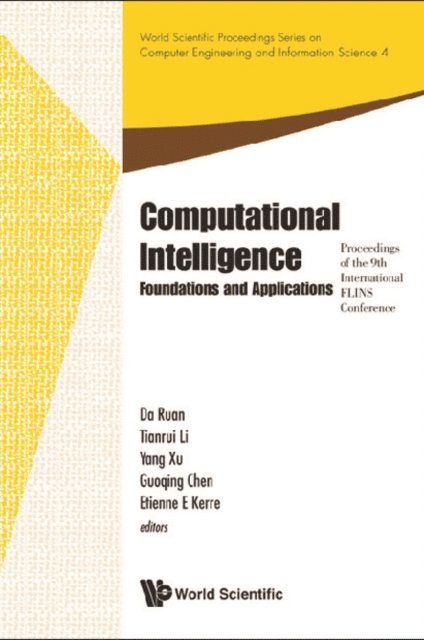 Chen Guoqing Chen, Kerre Etienne E Kerre, Xu Yang Xu, Li Tianrui Li, Ruan Da Ruan - Computational Intelligence: Foundations And Applications - Proceedings Of The 9th International Flins Conference, E-bok