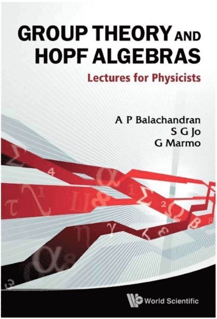 Marmo Giuseppe Marmo, Jo Sang G Jo, Balachandran Aiyalam P Balachandran - Group Theory And Hopf Algebras: Lectures For Physicists, E-bok