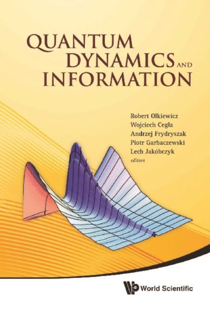 Garbaczewski Piotr Garbaczewski, Jakobczyk Lech Jakobczyk, Frydryszak Andrzej Frydryszak, Cegla Wojciech Cegla, Olkiewicz Robert Olkiewicz - Quantum Dynamics And Information - Proceedings Of The 46th Karpacz Winter School Of Theoretical Physics, E-bok