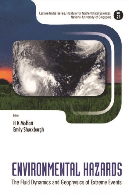 Shuckburgh Emily Shuckburgh, Moffatt H Keith Moffatt - Environmental Hazards: The Fluid Dynamics And Geophysics Of Extreme Events, E-bok