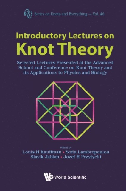 Przytycki Jozef H Przytycki, Jablan Slavik Vlado Jablan, Lambropoulou Sofia Lambropoulou, Kauffman Louis H Kauffman - Introductory Lectures On Knot Theory: Selected Lectures Presented At The Advanced School And Conference On Knot Theory And Its Applications To Physics And Biology, E-bok