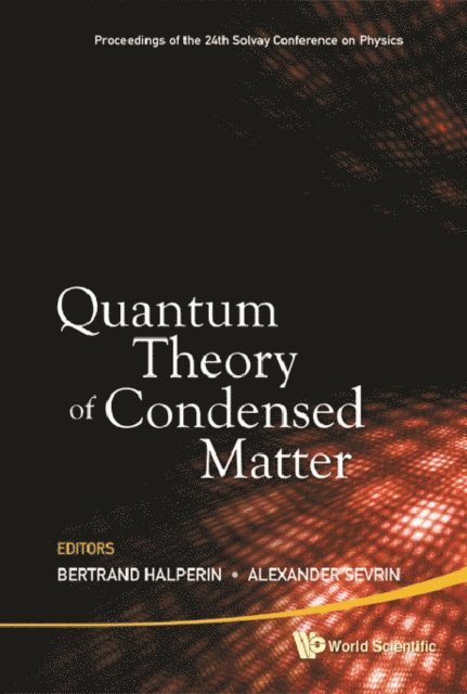 Halperin Bertrand I Halperin, Sevrin Alexander Sevrin - Quantum Theory Of Condensed Matter - Proceedings Of The 24th Solvay Conference On Physics, E-bok