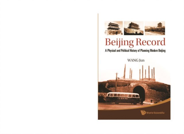Wang Jun Wang - Beijing Record: A Physical And Political History Of Planning Modern Beijing, E-bok