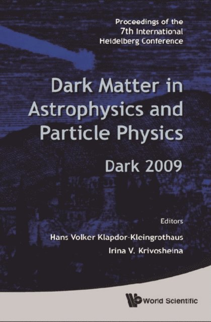 Krivosheina Irina V Krivosheina, Klapdor-kleingrothaus Hans Volker Klapdor-kleingrothaus - Dark Matter In Astrophysics And Particle Physics - Proceedings Of The 7th International Heidelberg Conference On Dark 2009, E-bok