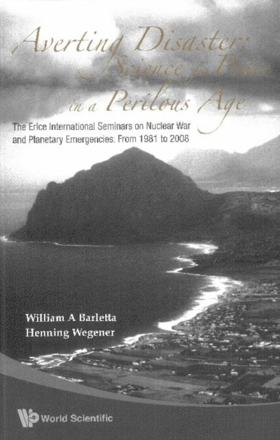 Wegener Henning Wegener, Barletta William A Barletta - Averting Disaster: Science For Peace In A Perilous Age - The Erice International Seminars On Nuclear War And Planetary Emergencies: From 1981 To 2008, E-bok