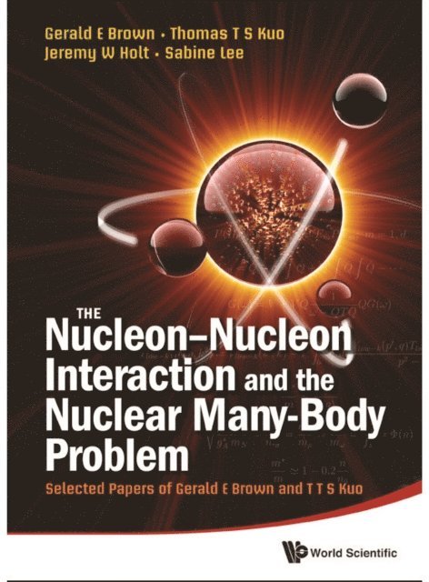Holt Jeremy William Holt, Lee Sabine Lee, Kuo Thomas T S Kuo, Brown Gerald E Brown - Nucleon-nucleon Interaction And The Nuclear Many-body Problem, The: Selected Papers Of Gerald E Brown And T T S Kuo, E-bok