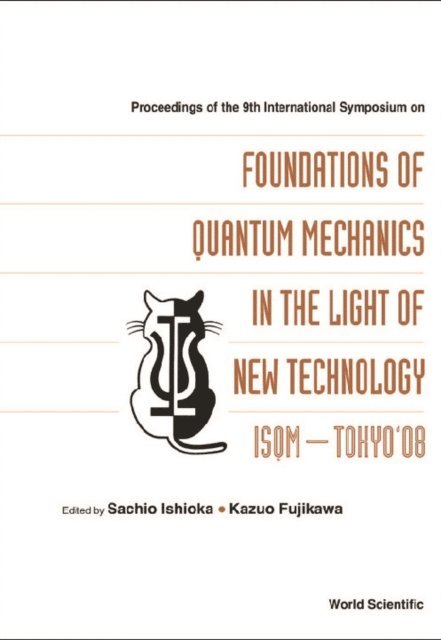 Fujikawa Kazuo Fujikawa, Ishioka Sachio Ishioka - Foundations Of Quantum Mechanics In The Light Of New Technology: Isqm-tokyo '08 - Proceedings Of The 9th International Symposium, E-bok