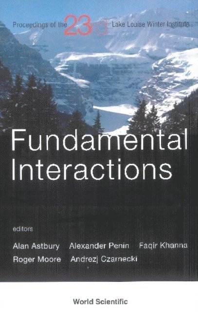 Penin Alexander Penin, Czarnecki Andrzej Czarnecki, Moore Roger W Moore, Khanna Faqir C Khanna, Astbury Alan Astbury - Fundamental Interactions - Proceedings Of The 23rd Lake Louise Winter Institute 2008, E-bok