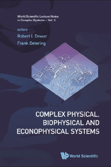 Detering Frank Detering, Dewar Robert L Dewar - Complex Physical, Biophysical And Econophysical Systems - Proceedings Of The 22nd Canberra International Physics Summer School, E-bok