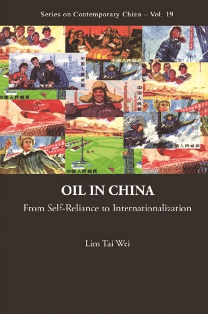 Lim Tai Wei Lim - Oil In China: From Self-reliance To Internationalization, E-bok