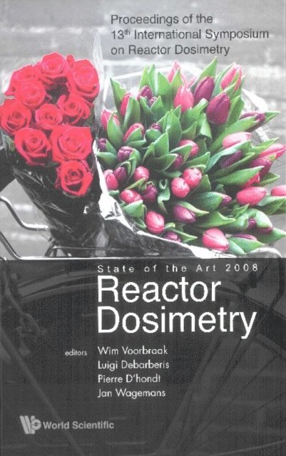 Wagemans Jan Wagemans, D'hondt Pierre D'hondt, Debarberis Luigi Debarberis, Voorbraak Wim Voorbraak - Reactor Dosimetry State Of The Art 2008 - Proceedings Of The 13th International Symposium, E-bok