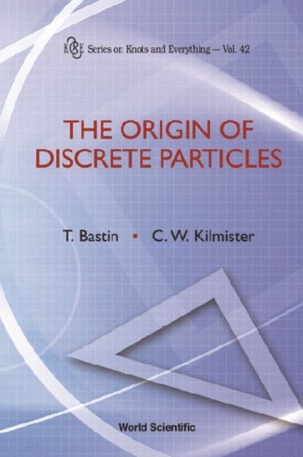 Kilmister Clive W Kilmister, Bastin Ted Bastin - Origin Of Discrete Particles, The, E-bok