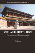 China's Elite Politics: Governance And Democratization