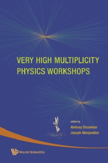 Manjavidze Joseph Manjavidze, Sissakian Alexey N Sissakian - Very High Multiplicity Physics Workshops - Proceedings Of The Vhm Physics Workshops, E-bok