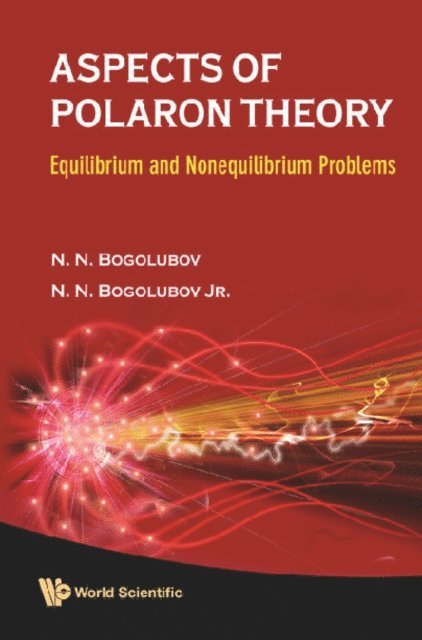 Bogolubov N N Bogolubov, Bogolubov Jr Nickolai N Bogolubov Jr - Aspects Of Polaron Theory: Equilibrium And Nonequilibrium Problems, E-bok