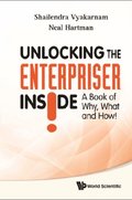 Unlocking The Enterpriser Inside! A Book Of Why, What And How!