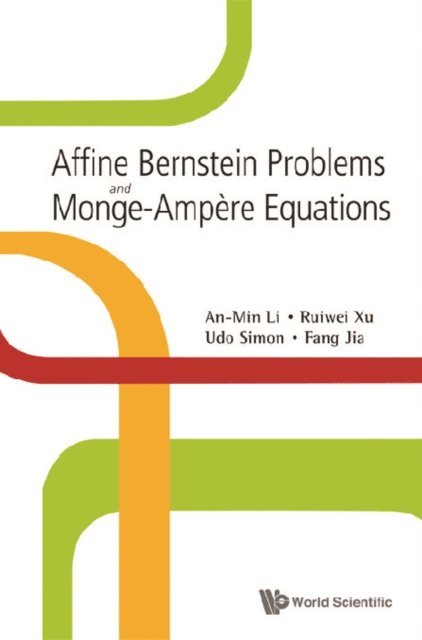 Xu Ruiwei Xu, Simon Udo Simon, Jia Fang Jia, Li An-min Li - Affine Bernstein Problems And Monge-ampere Equations, E-bok