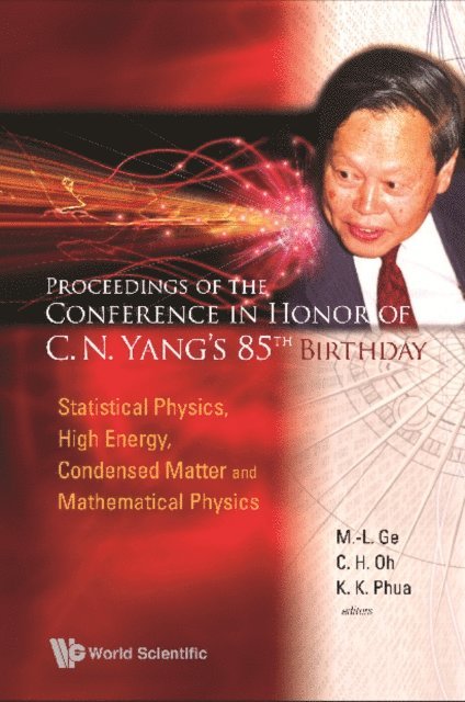 Phua Kok Khoo Phua, Oh Choo Hiap Oh, Ge Mo-lin Ge - Proceedings Of The Conference In Honor Of C N Yang's 85th Birthday: Statistical Physics, High Energy, Condensed Matter And Mathematical Physics, E-bok