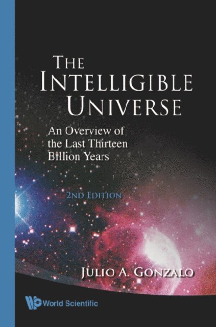 Gonzalo Julio A Gonzalo - Intelligible Universe, The: An Overview Of The Last Thirteen Billion Years (2nd Edition), E-bok