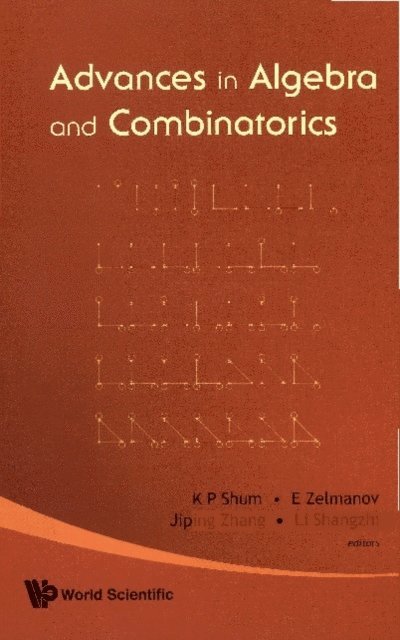 Zhang Jiping Zhang, Li Shangzhi Li, Zelmanov Efim Zelmanov, Shum Kar Ping Shum - Advances In Algebra And Combinatorics - Proceedings Of The Second International Congress In Algebra And Combinatorics, E-bok