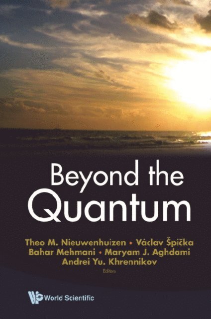 Khrennikov Andrei Yu Khrennikov, Jafar-aghdami Mmaryam Jafar-aghdami, Mehmani Bahar Mehmani, Spicka Vaclav Spicka, Nieuwenhuizen Theo M Nieuwenhuizen - Beyond The Quantum, E-bok
