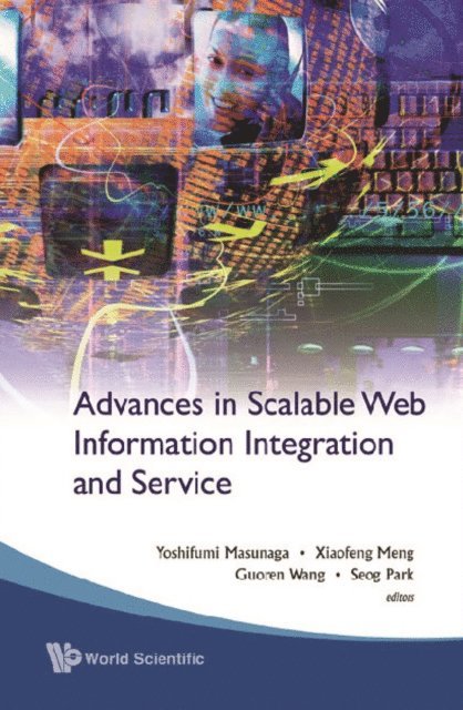 Wang Guoren Wang, Meng Xiaofeng Meng, Park Seog Park, Masunaga Yoshifumi Masunaga - Advances In Scalable Web Information Integration And Service - Proceedings Of Dasfaa2007 International Workshop On Scalable Web Information Integration And Service (Swiis2007), E-bok