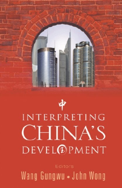 Wong John Wong, Wang Gungwu Wang - Interpreting China's Development, E-bok