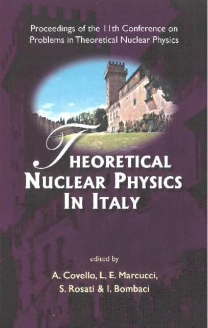Rosati Sergio Rosati, Marcucci L E Marcucci, Covello Aldo Covello, Bombaci Ignazio Bombaci - Theoretical Nuclear Physics In Italy - Proceedings Of The 11th Conference On Problems In Theoretical Nuclear Physics, E-bok