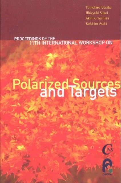 Asahi Koichiro Asahi, Sakai Hideyuki Sakai, Uesaka Tomohiro Uesaka, Yoshimi Akihiro Yoshimi - Polarized Sources And Targets - Proceedings Of The Eleventh International Workshop, E-bok