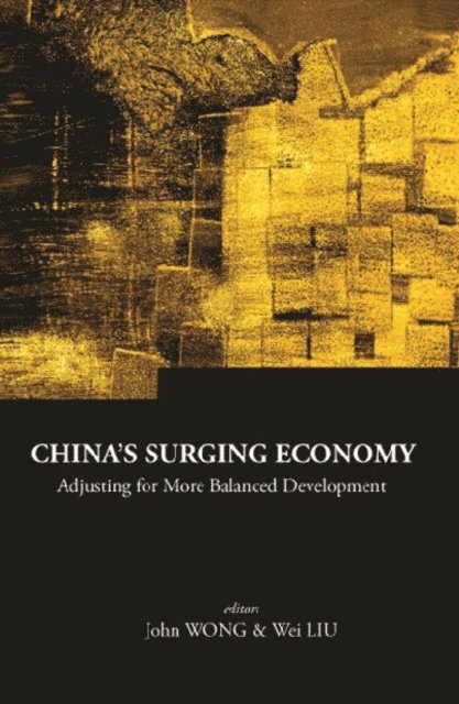 Liu Wei Liu, Wong John Wong - China's Surging Economy: Adjusting For More Balanced Development, E-bok