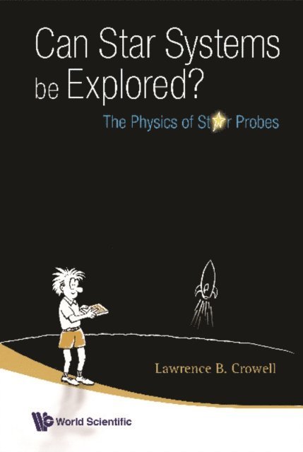 Crowell Lawrence Barr Crowell - Can Star Systems Be Explored?: The Physics Of Star Probes, E-bok
