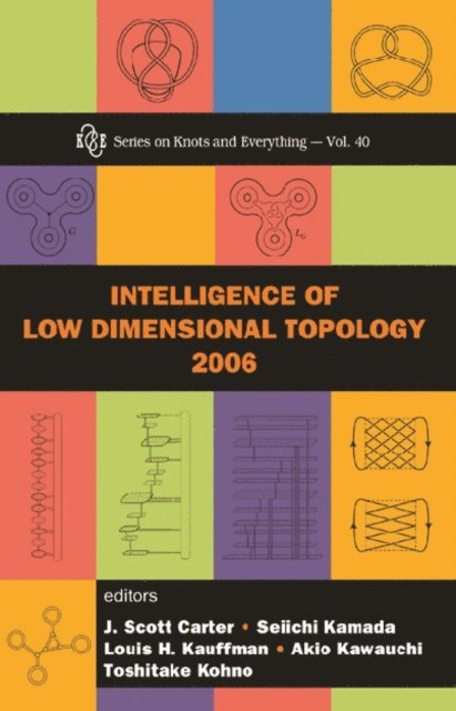 Kohno Toshitake Kohno, Kawauchi Akio Kawauchi, Kauffman Louis H Kauffman, Kamada Seiichi Kamada, Carter J Scott Carter - Intelligence Of Low Dimensional Topology 2006, E-bok
