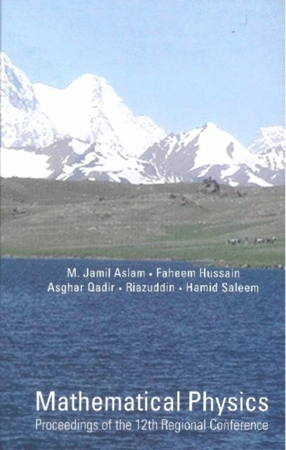 Riazuddin Riazuddin, Saleem Hamid Saleem, Qadir Asghar Qadir, Hussain Faheem Hussain, Aslam Muhammad Jamil Aslam - Mathematical Physics - Proceedings Of The 12th Regional Conference, E-bok