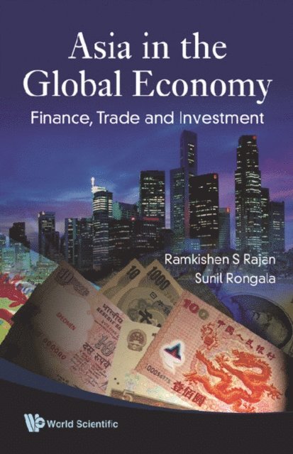 Rongala Sunil Rongala, Rajan Ramkishen S Rajan - Asia In The Global Economy: Finance, Trade And Investment, E-bok