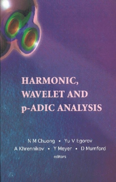 Khrennikov Andrei Yu Khrennikov, Chuong Nguyen Minh Chuong, Meyer Yves Meyer, Mumford David Mumford, Egorov Yu V Egorov - Harmonic, Wavelet And P-adic Analysis, E-bok