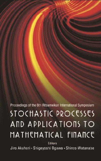 Watanabe Shinzo Watanabe, Ogawa Shigeyoshi Ogawa, Akahori Jiro Akahori - Stochastic Processes And Applications To Mathematical Finance - Proceedings Of The 6th Ritsumeikan International Conference, E-bok