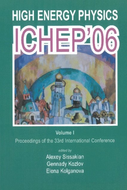 Kolganova Elena Alexandrovna Kolganova, Kozlov Gennady Kozlov, Sissakian Alexey N Sissakian - High Energy Physics: Ichep 2006 - Proceedings Of The 33th International Conference (In 2 Volumes), E-bok